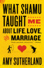 What Shamu Taught Me About Life, Love, and Marriage: Lessons for People from Animals and Their Trainers - ISBN: 9780812978087