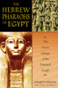 The Hebrew Pharaohs of Egypt: The Secret Lineage of the Patriarch Joseph - ISBN: 9781591430223