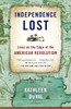 Independence Lost: Lives on the Edge of the American Revolution - ISBN: 9780812981209