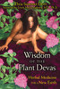 Wisdom of the Plant Devas: Herbal Medicine for a New Earth - ISBN: 9781591430858