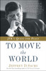 To Move the World: JFK's Quest for Peace - ISBN: 9780812985122