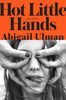 Hot Little Hands: Fiction - ISBN: 9780812989175