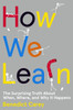 How We Learn: The Surprising Truth About When, Where, and Why It Happens - ISBN: 9780812993882