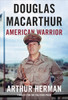 Douglas MacArthur: American Warrior - ISBN: 9780812994889