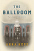 The Ballroom: A Novel - ISBN: 9780812995152