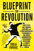 Blueprint for Revolution: How to Use Rice Pudding, Lego Men, and Other Nonviolent Techniques to Galvanize Communities, Overthrow Dictators, or Simply Change the World - ISBN: 9780812995305