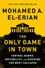 The Only Game in Town: Central Banks, Instability, and Avoiding the Next Collapse - ISBN: 9780812997620