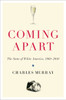 Coming Apart: The State of White America, 1960-2010 - ISBN: 9780307453426