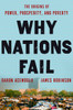 Why Nations Fail: The Origins of Power, Prosperity, and Poverty - ISBN: 9780307719218