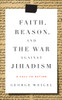 Faith, Reason, and the War Against Jihadism: A Call to Action - ISBN: 9780385523783