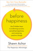Before Happiness: The 5 Hidden Keys to Achieving Success, Spreading Happiness, and Sustaining Positive Change - ISBN: 9780770436735