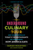 The Underground Culinary Tour: How the New Metrics of Today's Top Restaurants Are Transforming How America Eats - ISBN: 9781101903308