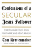 Confessions of a Secular Jesus Follower: Finding Answers in Jesus for Those Who Don't Believe - ISBN: 9781101906422