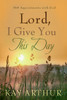 Lord, I Give You This Day: 366 Appointments with God - ISBN: 9781400071609