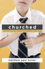 Churched: One Kid's Journey Toward God Despite a Holy Mess - ISBN: 9781400074716