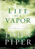 Life as a Vapor: Thirty-One Meditations for Your Faith - ISBN: 9781590523384