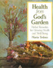 Health from God's Garden: Herbal Remedies for Glowing Health and Well-Being - ISBN: 9780892812356
