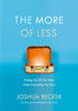 The More of Less: Finding the Life You Want Under Everything You Own - ISBN: 9781601427960