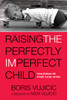Raising the Perfectly Imperfect Child: Facing Challenges with Strength, Courage, and Hope - ISBN: 9781601428349