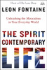 The Spirit Contemporary Life: Unleashing the Miraculous in Your Everyday World - ISBN: 9781601428691