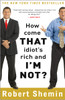 How Come That Idiot's Rich and I'm Not?:  - ISBN: 9780307395085