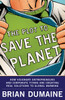 The Plot to Save the Planet: How Visionary Entrepreneurs and Corporate Titans Are Creating Real Solutions to Global Warming - ISBN: 9780307406224