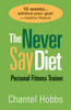 The Never Say Diet Personal Fitness Trainer: Sixteen Weeks to Achieve Your Goal of a Healthy Lifestyle - ISBN: 9780307446428