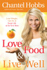 Love Food and Live Well: Lose Weight, Get Fit, and Taste Life at Its Very Best - ISBN: 9780307457851