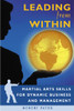 Leading from Within: Martial Arts Skills for Dynamic Business and Management - ISBN: 9780892817948
