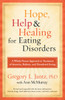 Hope, Help, and Healing for Eating Disorders: A Whole-Person Approach to Treatment of Anorexia, Bulimia, and Disordered Eating - ISBN: 9780307459497
