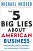 The 5 Big Lies About American Business: Combating Smears Against the Free-Market Economy - ISBN: 9780307587473