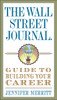 The Wall Street Journal Guide to Building Your Career:  - ISBN: 9780307719560