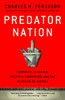 Predator Nation: Corporate Criminals, Political Corruption, and the Hijacking of America - ISBN: 9780307952561