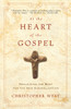 At the Heart of the Gospel: Reclaiming the Body for the New Evangelization - ISBN: 9780307987112