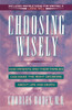 Choosing Wisely: How Patients and Their Families Can Make Right Decisions About Life and Death - ISBN: 9780385425858