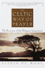 The Celtic Way of Prayer: The Recovery of the Religious Imagination - ISBN: 9780385493741