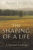 The Shaping of a Life: A Spiritual Landscape - ISBN: 9780385497565