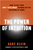 The Power of Intuition: How to Use Your Gut Feelings to Make Better Decisions at Work - ISBN: 9780385502894