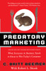 Predatory Marketing: What Everyone in Business Needs to Know to Win Today's Consumer - ISBN: 9780767901895