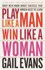 Play Like a Man, Win Like a Woman: What Men Know About Success that Women Need to Learn - ISBN: 9780767904636