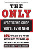 The Only Negotiating Guide You'll Ever Need: 101 Ways to Win Every Time in Any Situation - ISBN: 9780767915243