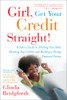 Girl, Get Your Credit Straight!: A Sister's Guide to Ditching Your Debt, Mending Your Credit, and Building a Strong Financial Future - ISBN: 9780767926744