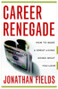 Career Renegade: How to Make a Great Living Doing What You Love - ISBN: 9780767927413