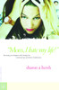 Mom, I Hate My Life!: Becoming Your Daughter's Ally Through the Emotional Ups and Downs of Adolescence - ISBN: 9780877880233
