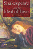 Shakespeare and the Ideal of Love:  - ISBN: 9781594771453