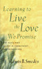 Learning to Live the Love We Promise: For People Who Believe in Commitment...and Wonder Why - ISBN: 9780877884682
