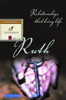 Ruth: Relationships That Bring Life - ISBN: 9780877888659
