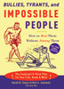 Bullies, Tyrants, and Impossible People: How to Beat Them Without Joining Them - ISBN: 9781400050123