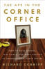 The Ape in the Corner Office: How to Make Friends, Win Fights and Work Smarter by Understanding Human Nature - ISBN: 9781400052202