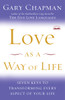 Love as a Way of Life: Seven Keys to Transforming Every Aspect of Your Life - ISBN: 9781400072590